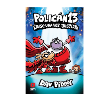 Portada de Policán 13 Érase una Vez Joselito Dav Pilkey