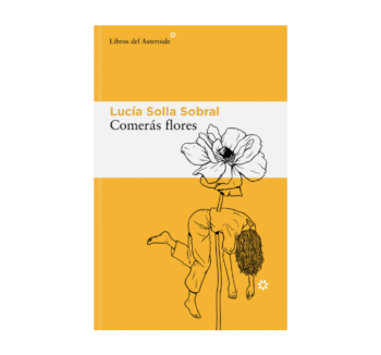 Libro Comerás flores Lucía Solla Sobral novela