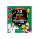30 Clubes de Fútbol que Hicieron Historia